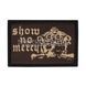 Balak Wear &ldquo;Show no mercy&rdquo; Patch 2000000207513 photo 1
